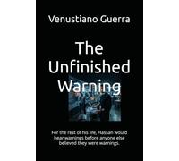 The Unfinished Warning: For the rest of his life, Hassan would hear warnings before anyone else believed they were warnings. (Thrillers)