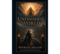 The Unfinished World: An Epic Christian Fantasy Adventure | Book One of The Thirteen Flames Saga