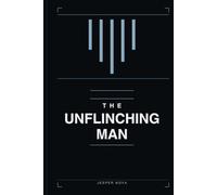 The Unflinching Man: A Stoic's Field Manual for Mortality, Loss, and the Art of Dying Well (The Stoic Ground Series)