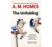 The Unfolding: A.M. Homes