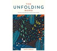 The Unfolding Word: The Story of the Bible from Creation to New Creation