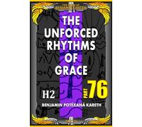 The Unforced Rhythms Of Grace (The Book Of Benjamin Kareth)