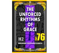 The Unforced Rhythms Of Grace (The Book Of Benjamin Kareth)