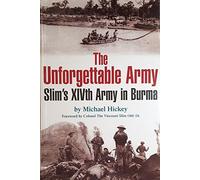 The Unforgettable Army: Slim's XIVth Army in Burma