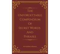 The Unforgettable Compendium of Secret Words and Phrases: A Distinguished Password & Security Journal Featuring Online Safety Tips, 50 Pages for ... Notes, and a Five-Year At-a-Glance Calendar.