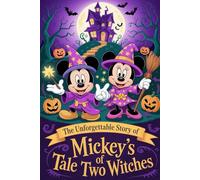 The Unforgettable Story Mickey’s Tale Of Two Witches