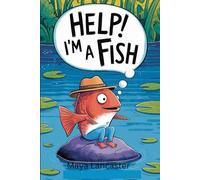 The Unforgettable Story of HELP! I’M A FISH