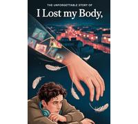 The Unforgettable Story Of I Lost My Body