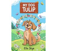 The Unforgettable Story Of My Dog Tulip