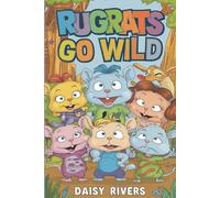 The Unforgettable Story of RUGRATS GO WILD