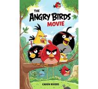 The Unforgettable Story Of The Angry Birds Movie