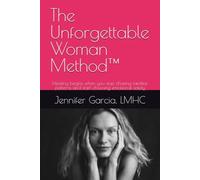The Unforgettable Woman Method™: Healing begins when you stop chasing familiar patterns and start choosing emotional safety