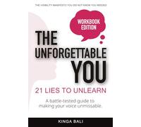 The Unforgettable You: 21 Lies To Unlearn: A Human-Centered Guide to Personal Branding, Reputation Management & Thought Leadership in the Age of AI