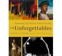 The Unforgettables : Expanding the History of American Art
