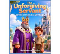 The Unforgiving Servant: Learning to Forgive as God Forgives