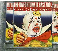 The Unfortunate Bastard - Hobo Circus