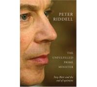 The Unfulfilled Prime Minister: Tony Blair's Quest for a Legacy