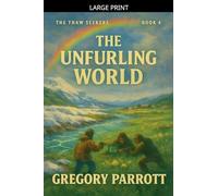 The Unfurling World: 4 (The Thaw Seekers)
