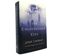 The Ungovernable City: John Lindsay's New York and the Crisis of Liberalism