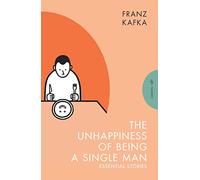 The Unhappiness of Being a Single Man : Essential Stories