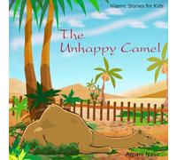 The Unhappy Camel: Islamic Stories for Kids