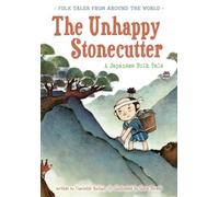 The Unhappy Stonecutter: A Japanese Folk Tale (Folk Tales from Around the World)