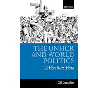 The UNHCR and World Politics: A Perilous Path
