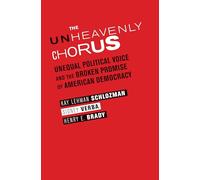 The Unheavenly Chorus: Unequal Political Voice and the Broken Promise of American Democracy
