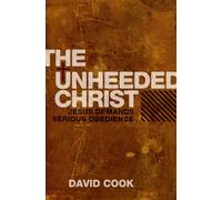 The Unheeded Christ: Jesus demands Serious obedience