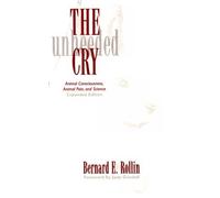 The Unheeded Cry: Animal Consciousness, Animal Pain and Science