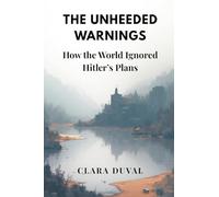 The Unheeded Warnings: How the World Ignored Hitler's Plans