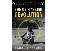 The Uni-tasking Revolution by Sarah Furness - 9781781338780