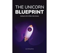 The Unicorn Blueprint: Building the DNA of Billion-Dollar Startups