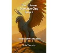 The Unicorn Detective Club Book 2: The Rise of the Shadows