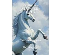 The Unicorn Detective Club Book 5: The Final Reckoning