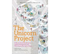 The Unicorn Project: A Novel about Digital Disruption, Redshirts, and Overthrowing the Ancient Powerful Order: A Novel about Developers, Digital ... Thriving in the Age of Data (Phoenix Project)