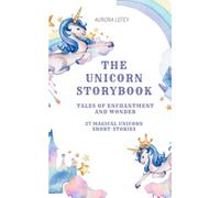 The Unicorn Storybook: Tales of Enchantment and Wonder