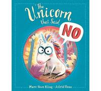The Unicorn That Said No by Marc-Uwe Kling, Astrid Henn - 9781787418424