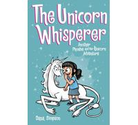 The Unicorn Whisperer: Another Phoebe and Her Unicorn Adventure (Phoebe and Her Unicorn 10)