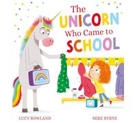 The Unicorn Who Came to School (PB)