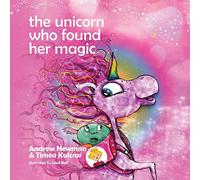 The Unicorn who found her magic: Helping children connect to the magic of being themselves: 19 (Conscious Stories)