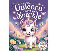 The Unicorn Who Lost Her Sparkle: A Magical Coloring Adventure About Confidence and Self-Belief for Kids Ages 3-6