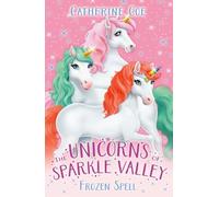 The Unicorns of Sparkle Valley: Frozen Spell