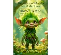 The Unicorns of Whimsica: Friendlocket Forest: Twixle the Pixie