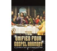 The Unified Four Gospel Harmony: All The Words of Jesus Christ in Chronological Order