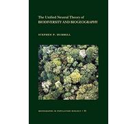 The Unified Neutral Theory of Biodiversity and Biogeography (MPB-32) (Monographs in Population Biology) (Monographs in Population Biology, 32)