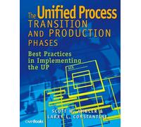 The Unified Process Transition and Production Phases : Best Practices in Implementing the UP