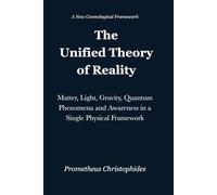 The Unified Theory of Reality: Matter, Light, Gravity, Quantum Phenomena and Awareness in a Single Physical Framework