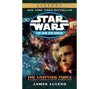 [The Unifying Force: Star Wars Legends (the New Jedi Order) (Star Wars: The New Jedi Order - Legends)] [By: Luceno, James] [July, 2004]