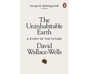 The Uninhabitable Earth: A Story of the Future